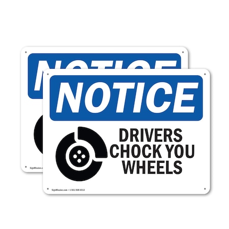 Signmission Drivers Chock Your Wheels OSHA Notice Sign, Aluminum, 14in W x 10in L, 2PK OS-2PACK-NS-A-1014-L-15511